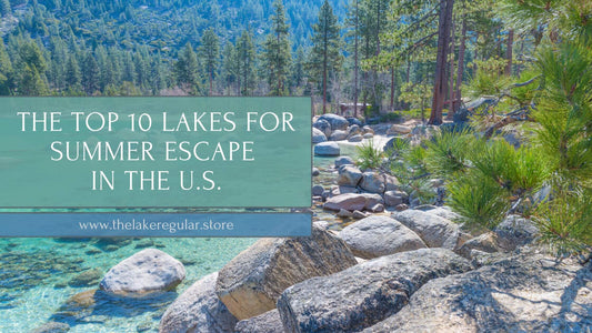 Discover America's Top 10 Lakes for Summer Escapes